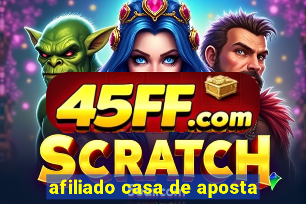 afiliado casa de aposta